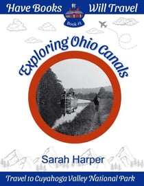 Exploring Ohio Canals - Have Books, Will Travel, #1