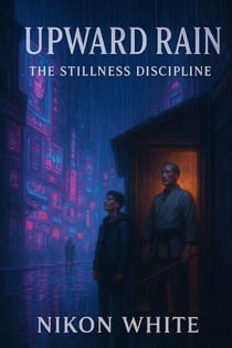 Upward Rain: The Stillness Discipline - The Empty Mirror, #1