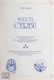 Marcel Cerbu - Cinquante années au service de la franc-maçonnerie traditionnelle