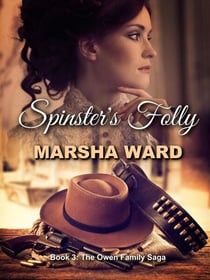 Spinster's Folly - The Owen Family Saga, #3
