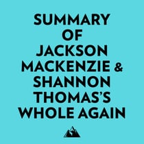 Summary of Jackson MacKenzie & Shannon Thomas's Whole Again