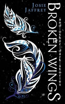 Broken Wings - Dark Stories, #1