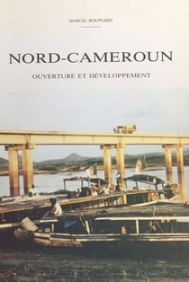 Nord-Cameroun : ouverture et développement