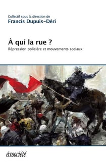 À qui la rue? - Répression policière et mouvements sociaux