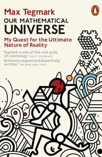 Our Mathematical Universe - My Quest for the Ultimate Nature of Reality