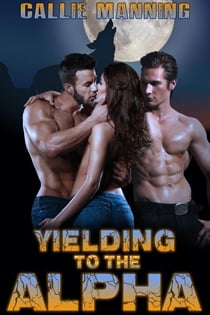 Yielding To The Alpha - BBW Werewolf Ménage Erotica, #1