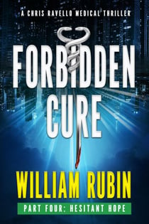 Forbidden Cure Part Four: Hesitant Hope - Ravello Medical Thrillers, #9