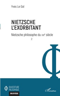Nietzsche l'exorbitant - Nietzsche philosophe du XXIe siècle