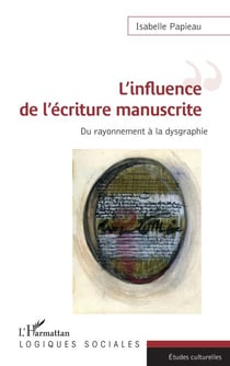 L'influence de l'écriture manuscrite - Du rayonnement à la dysgraphie
