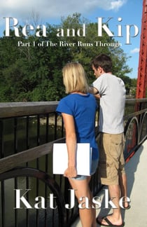 Rea and Kip: Part 1 of The River Runs Through - The River Runs Through, #2