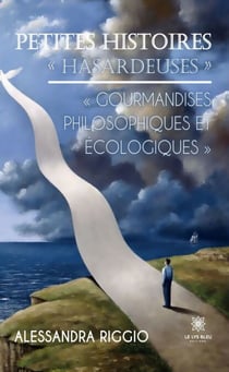 Petites histoires « hasardeuses » - « Gourmandises philosophiques et écologiques »