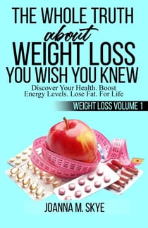 The Whole Truth about Weight Loss You Wish You Knew - Weight Loss, #1