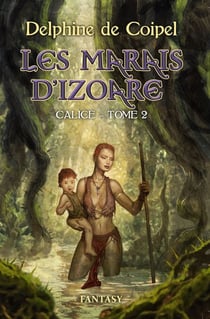 Les Marais d'Izoare - Calice – Tome 2