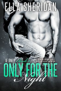 Only for the Night - If Only, #2