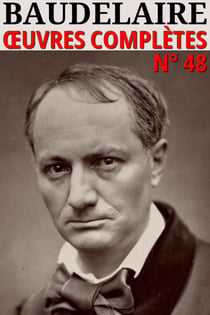 Charles Baudelaire - Oeuvres Complètes - Classcompilé n° 48 - [60 titres]