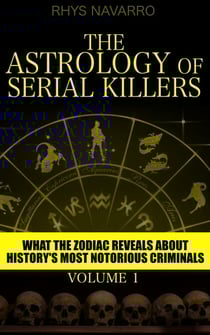 The Astrology of Serial Killers - Serial Killer Astrology, #1