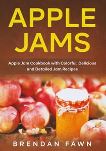 Apple Jams, Apple Jam Cookbook with Colorful, Delicious and Detailed Jam Recipes - Tasty Apple Dishes, #6