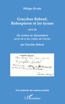 Gracchus Babeuf, Robespierre et les tyrans - Suivi de "Du système de dépopulation ou la vie et les crimes de Carrier" - Par Gracchus Babeuf