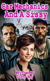 Car Mechanics And A Sissy - The Sissy Series, #5