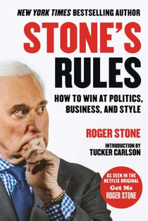 Stone's Rules - How to Win at Politics, Business, and Style
