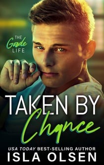 Taken by Chance - The Goode Life, #4