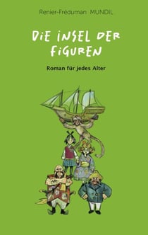 Die Insel der Figuren - Ein Roman für jedes Alter
