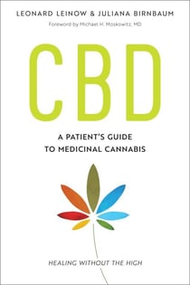 CBD - A Patient's Guide to Medicinal Cannabis--Healing without the High