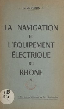 La navigation et l'équipement électrique du Rhône
