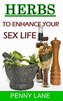 Herbs To Enhance Your Sex Life - (NATURE'S NATURAL APHRODISIACS), #2