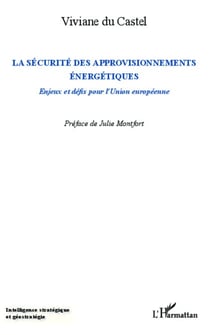 La sécurité des approvisionnements énergétiques - Enjeux et défis pour l'Union européenne