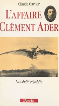 L'affaire Clément Ader - La vérité rétablie