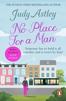 No Place For A Man - another light-hearted and laugh-out-loud comedy from bestselling author Judy Astley