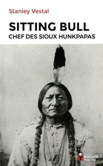 Sitting Bull - Chef des Sioux hunkpapas