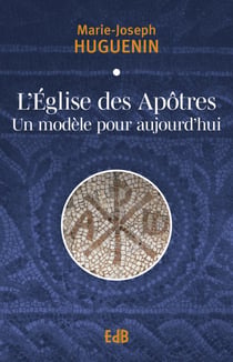 L’Église des Apôtres - Un modèle pour aujourd'hui