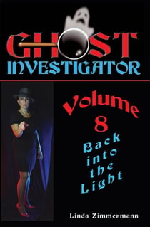 Ghost Investigator Volume 8: Back Into the Light
