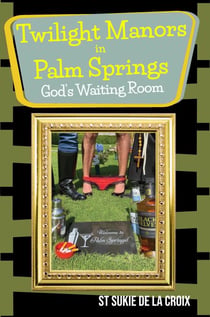 Twilight Manors in Palm Springs, God's Waiting Room - Twilight Manors in Palm Springs, #1