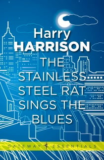 The Stainless Steel Rat Sings the Blues - The Stainless Steel Rat Book 8