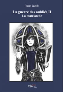 La guerre des oubliés - Tome 2 - La matriarche