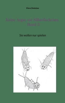 Keine Angst vor Silberfischchen Band 3 - Sie wollen nur spielen