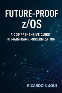 Future-Proof z/OS: A Comprehensive Guide to Mainframe Modernization - Mainframes