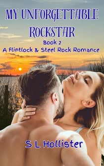 My Unforgettable Rockstar - Flintlock and Steel Rock Romance, #2