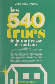 Les 540 trucs de la maîtresse de maison - Pour réussir ce qui est entrepris et gagner du temps