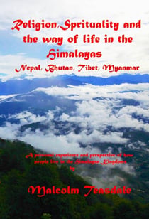 Religion, Spirituality, and the Way of Life in the Himalayas: Nepal, Bhutan, Tibet and Myanmar
