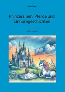 Prinzessinen, Pferde und Einhorngeschichten - Mal & Lesebuch