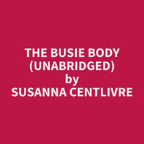The Busie Body (UNABRIDGED) - optional