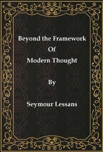 Beyond the Framework of Modern Thought