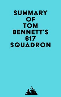 Summary of Tom Bennett's 617 Squadron