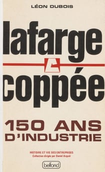 Lafarge Coppée : 150 ans d'industrie - Une mémoire pour demain