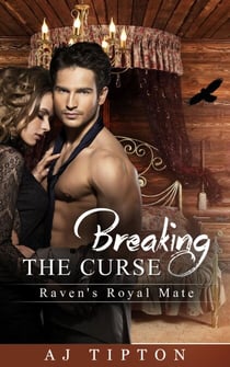 Breaking the Curse: Raven's Royal Mate - Naughty Fairy Tales, #3
