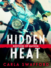 Hidden Heat - A Brothers of Mayhem Novel